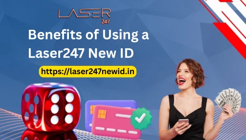 Benefits of Using a Laser247 New ID