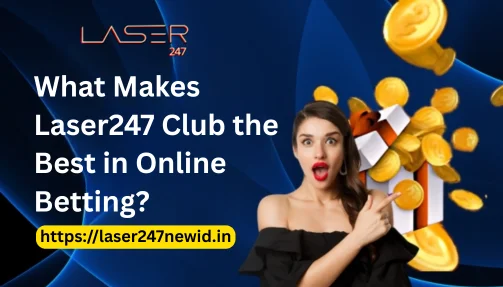 What Makes Laser247 Club the Best in Online Betting