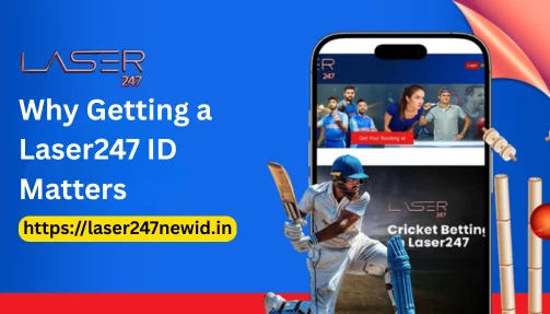Why Getting a Laser247 ID Matters